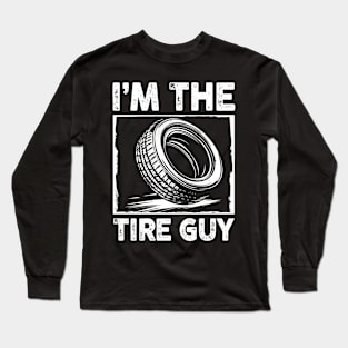 I'm The Tire Guy Long Sleeve T-Shirt